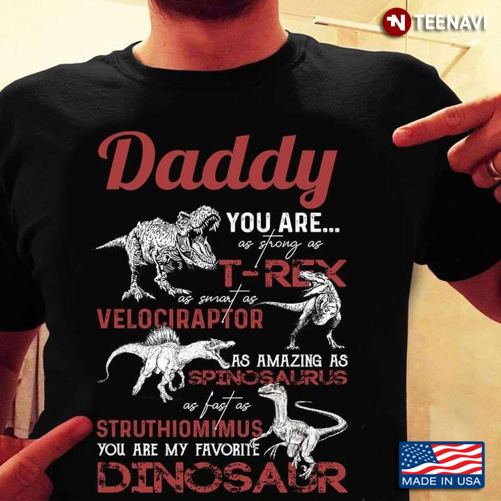 Daddy You Are As Strong As T-Rex As Smart As Velociraptor As Amazing As Spinosaurus