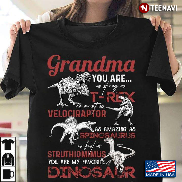 Grandma You Are As Strong As T-Rex As Smart As Velociraptor As Amazing As Spinosaurus