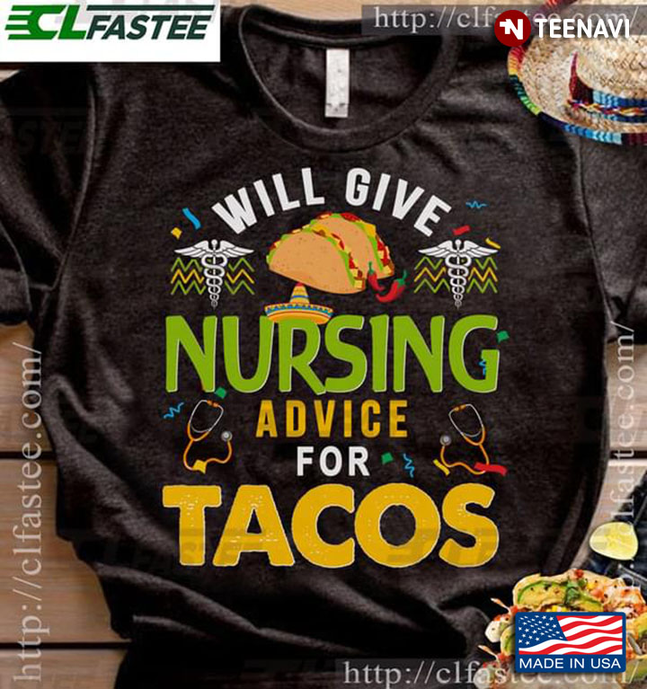 Will Give Nursing Advice For Tacos