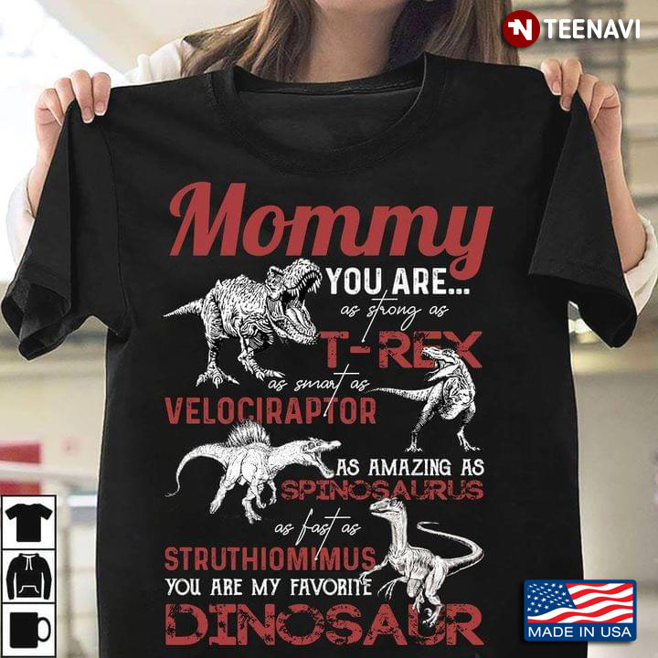 Mommy You Are As Strong As T-Rex As Smart As Velociraptor As Amazing As Spinosaurus