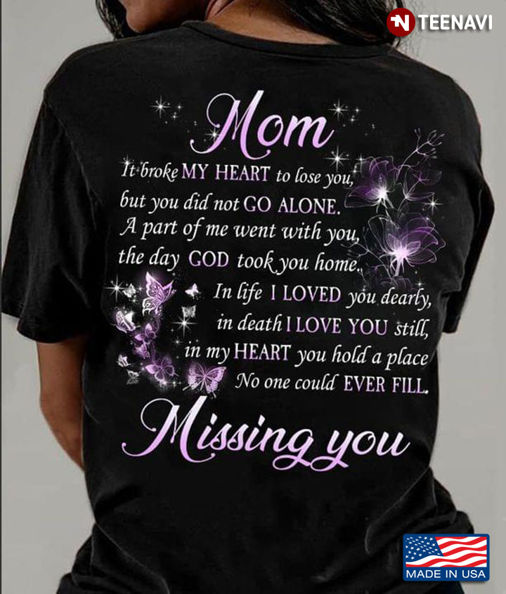 Mom It Broke My Heart To Lose You But You Did Not Go Alone A Part Of Me Went With You