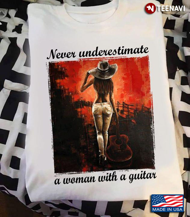 Never Underestimate A Woman With A Guitar