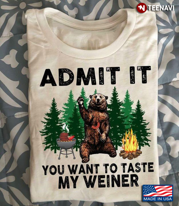 Bear Camping BBQ Admit It You Want To Taste My Weiner