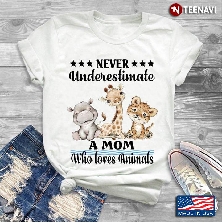 Never Underestimate A Mom Who Loves Animals Vegetarian