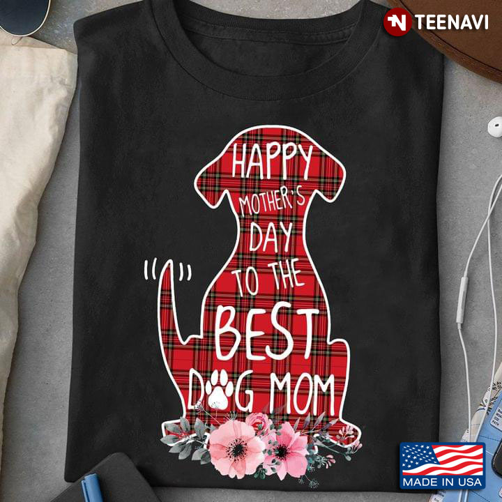 Happy Mother's Day To The Best Dog Mom New Design