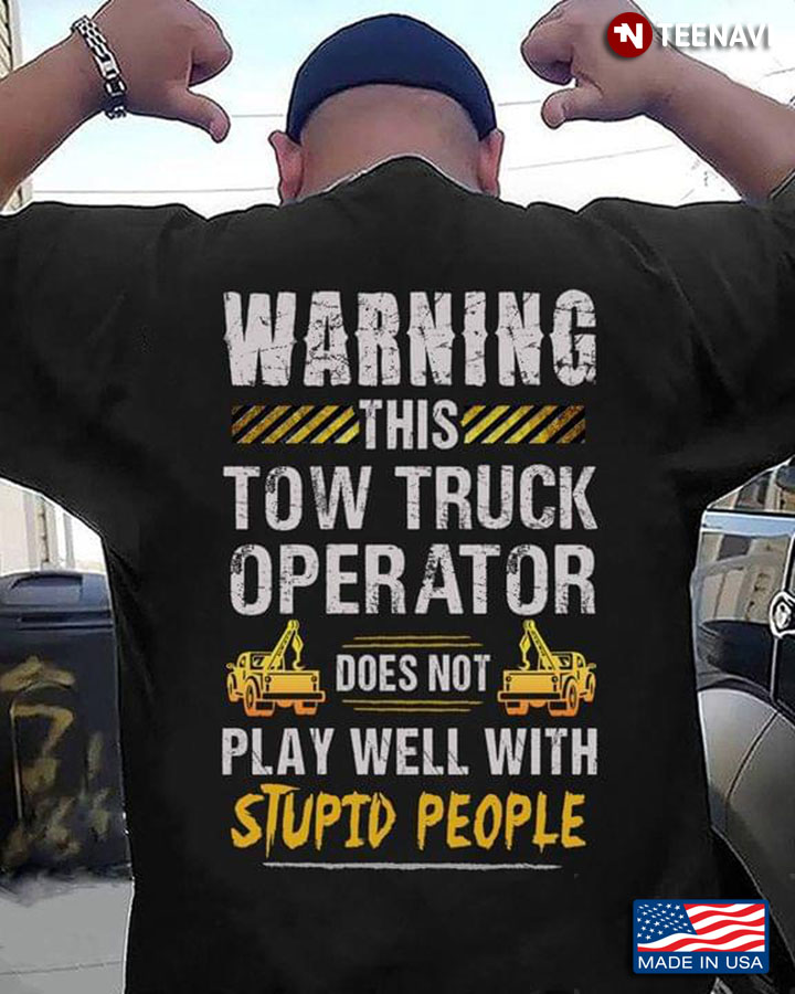 Warning This Tow Truck Operator Does Not Play Well With Stupid People
