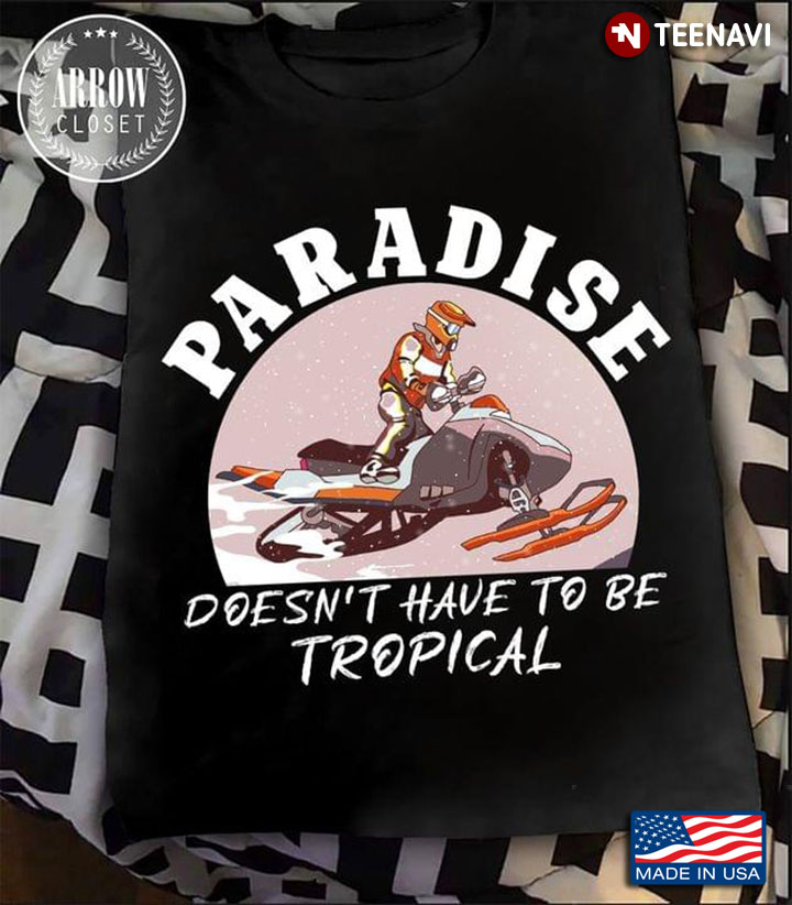 Snowmobiles Paradise Doesn't Have To Be Tropical