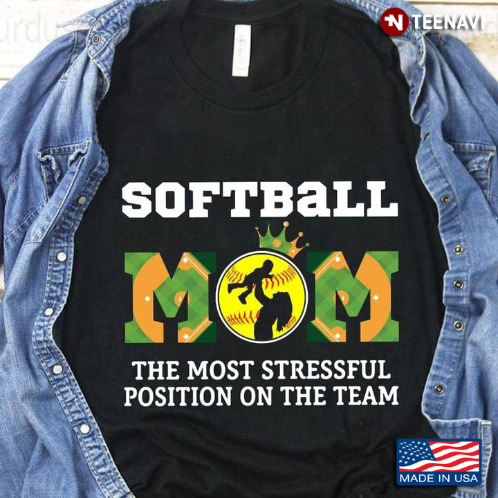 Softball Mom The Most Stressfull Position On The Team