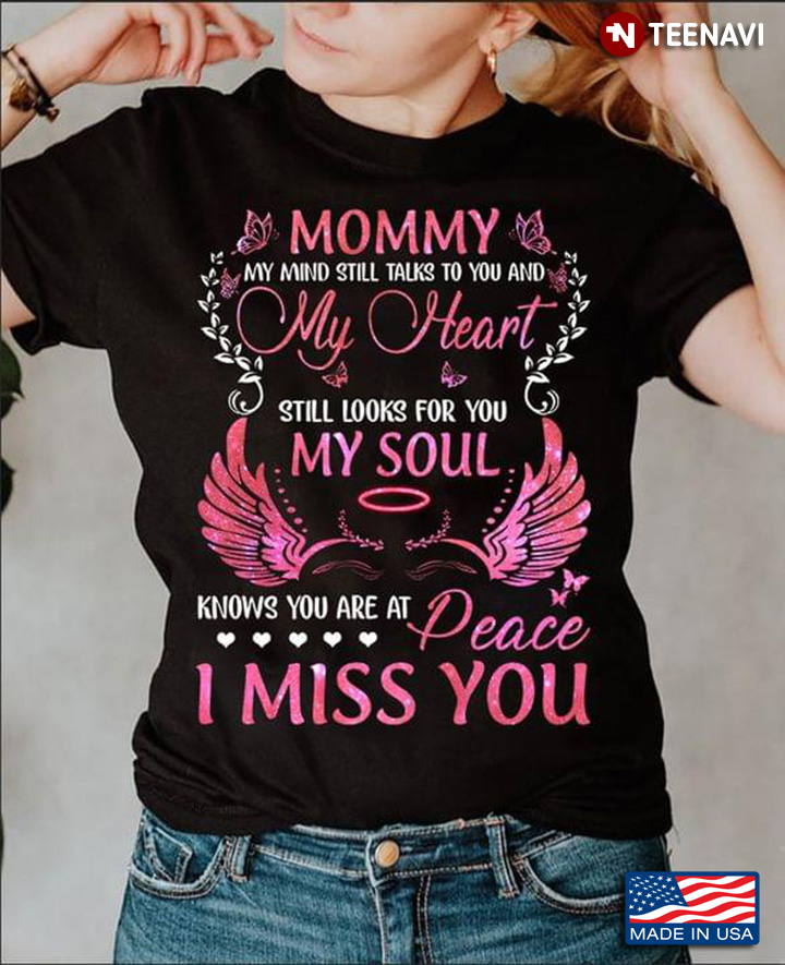 Mommy My Mind Still Talks To You And My Heart Still Look For You My Soul Knows You Are At Peace
