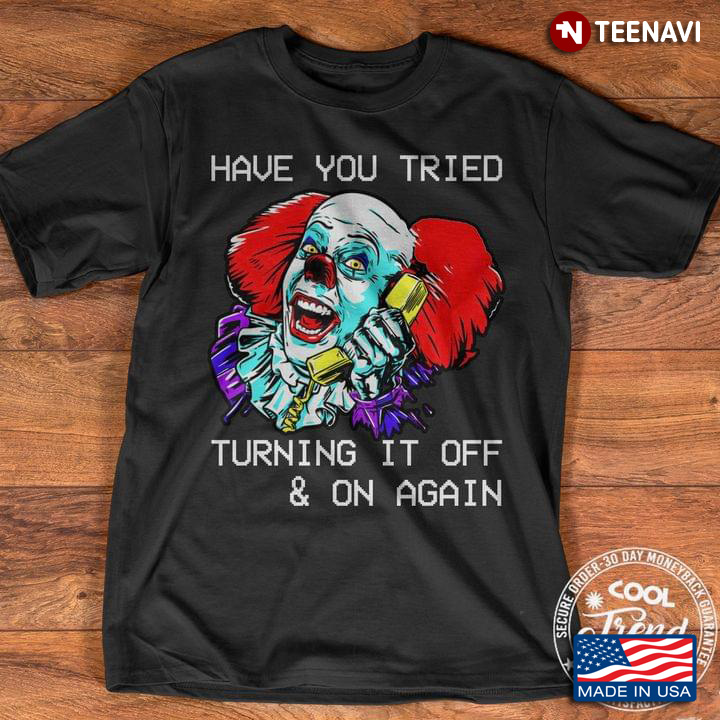 Hello Have You Tried Turning It Off & On Again Clown New Version