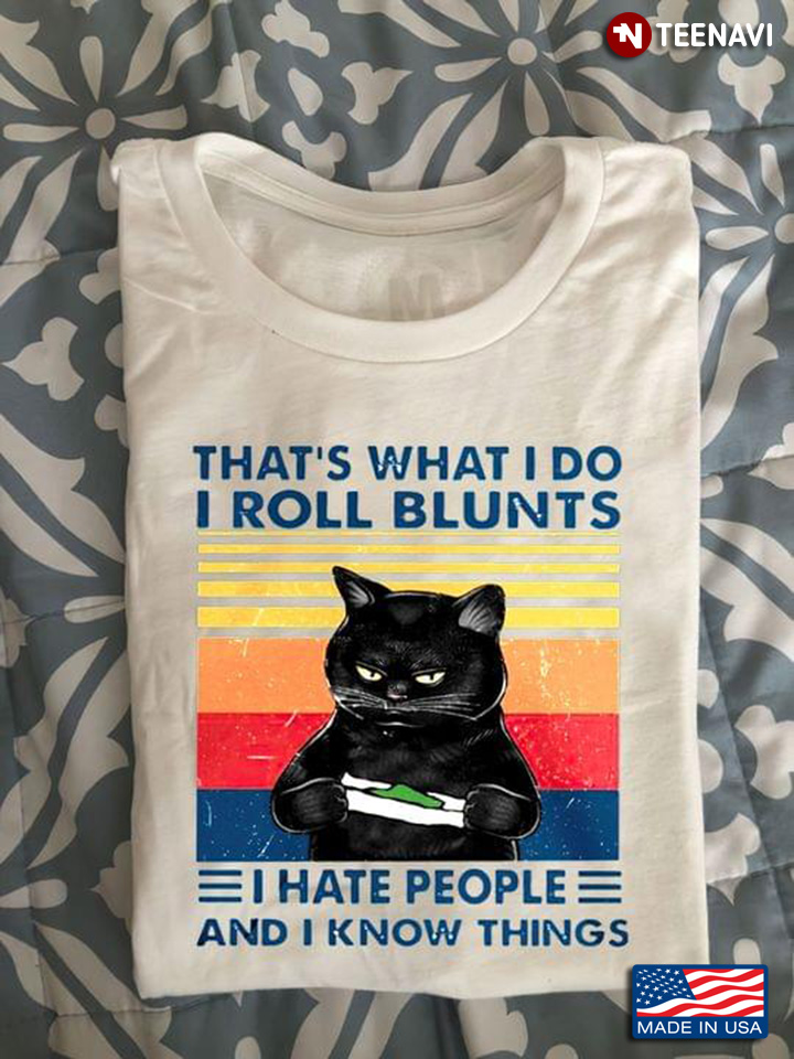 That’s What I Do I Roll Blunts I Hate People And I Know Things Black Cat
