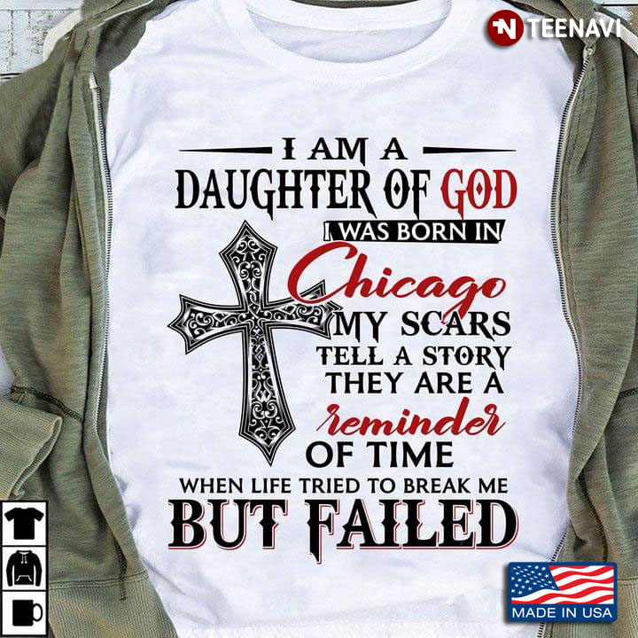 I Am A Daughter Of God I Was Born In Chicago My Scars Tell A Story They Are A Reminder Of Time