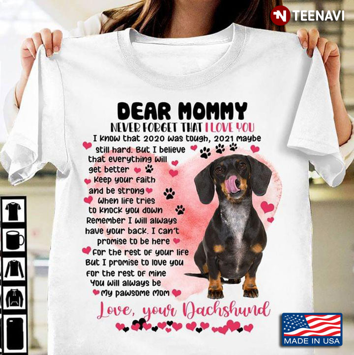Dear Mommy Never Forget That I Love You Love Your Dachshund New Version