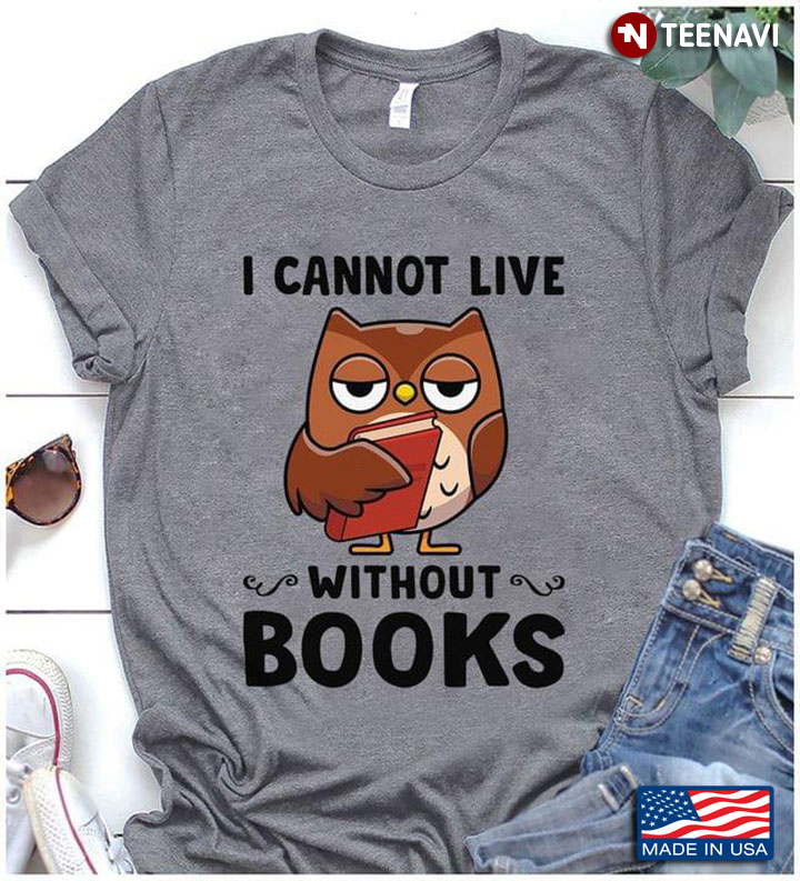 I Cannot Live Without Books Owl New Version