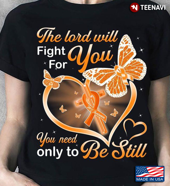 The Lord Will Fight For You You Only Need To Be Still Multiple Sclerosis Awareness