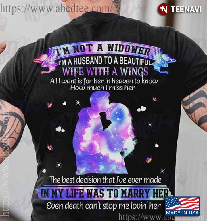 I’m Not A Widower I'm A Husband To A Beautiful Wife With A Wings All I Want Is For Her In Heaven