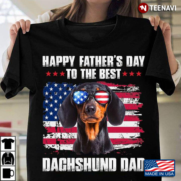 Happy Father’s Day To The Best Dachshund Dad American Flag
