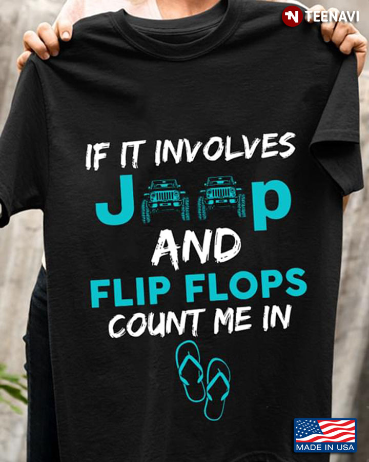 If It Involves Jeep And Flip Flops Count Me In New Design