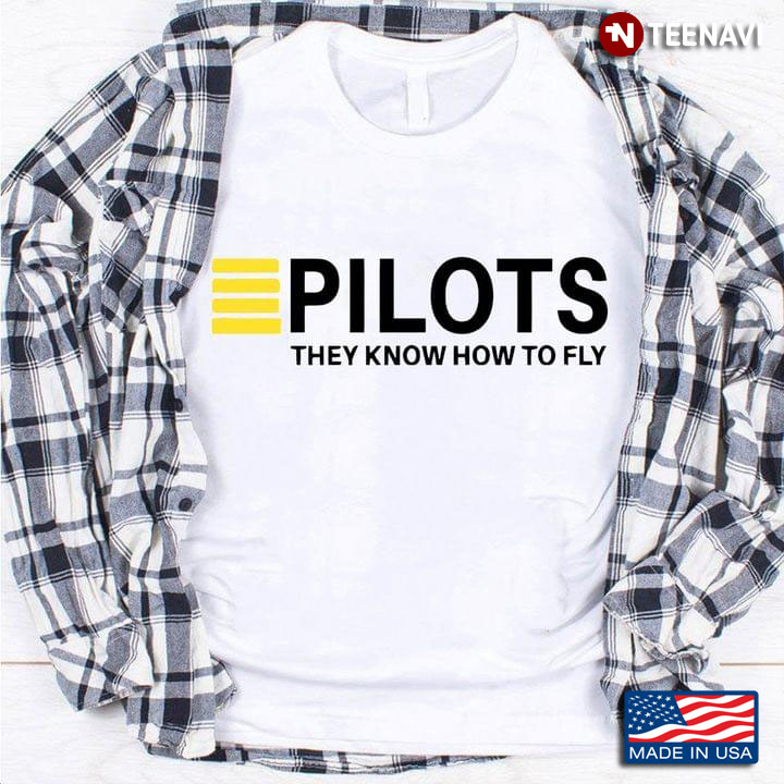Pilots They Know How To Fly