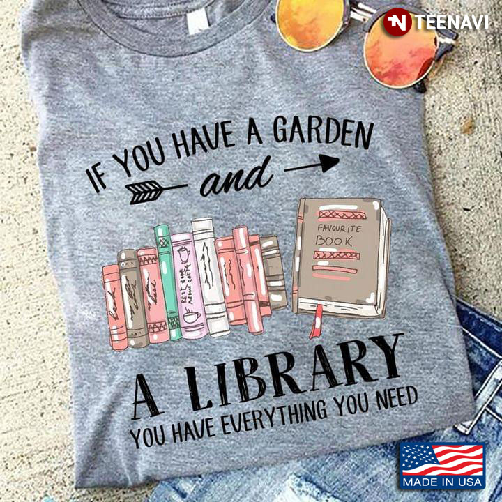 If You Have A Garden And A Library You have Everything You Need New Version