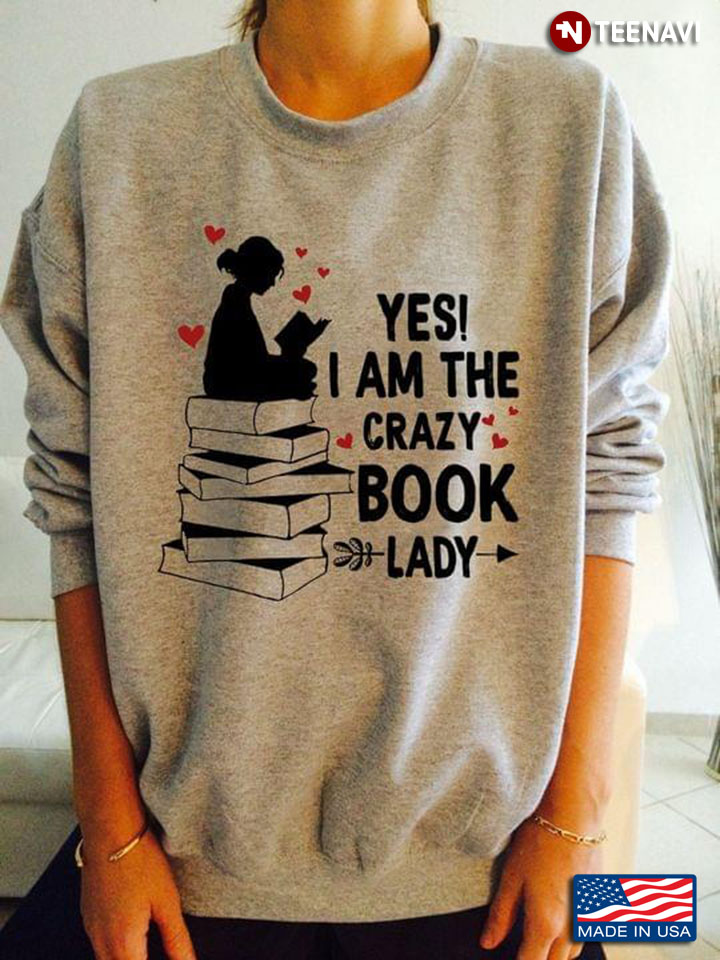 Yes I Am The Crazy Book Lady Girl Reading Book