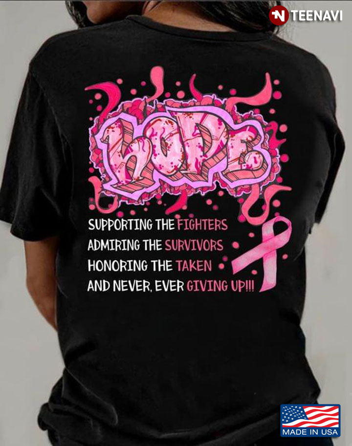 Hope Supporting The Fighters Admiring Survivors Honoring The Taken And Never Ever Giving Up Hope