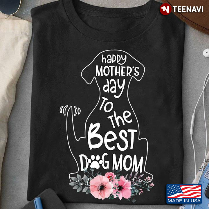 Happy Mother's Day To The Best Dog Mom New Version