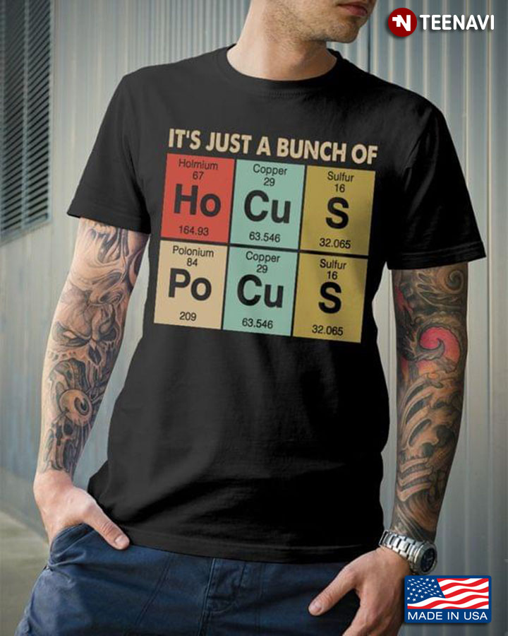 It's Just A Bunch Of Hocus Pocus Chemical Elements T-Shirt
