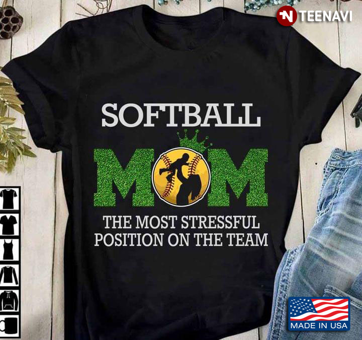 Softball Mom The Most Stressfull Position On The Team New Version