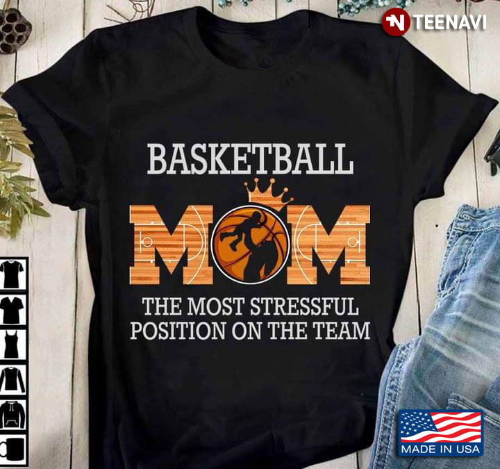 Basketball Mom The Most Stressfull Position On The Team