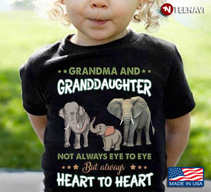 Grandma And Granddaughter Not Always Eye To Eye But Always Heart To Heart New Version