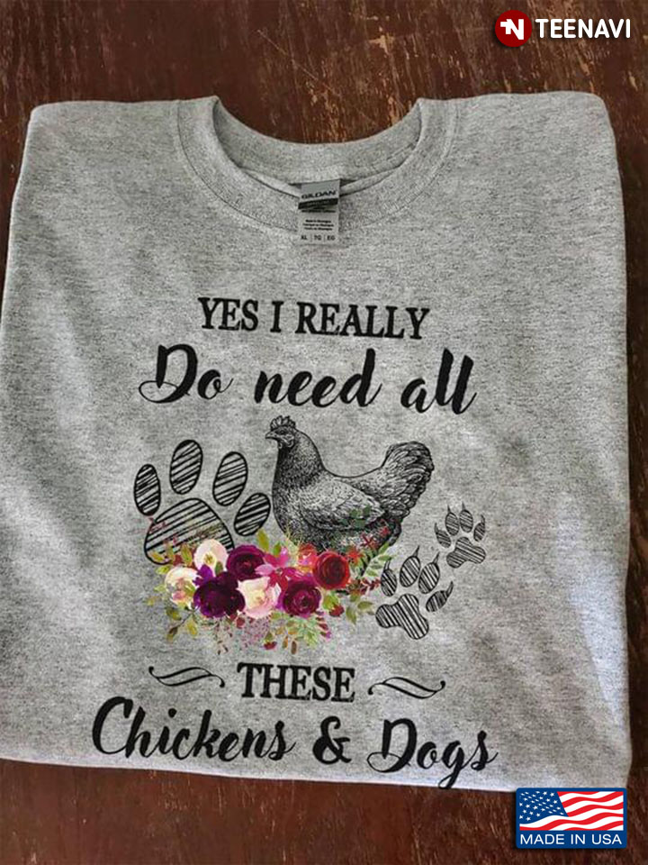 Yes I Really Do Need All These Chickens & Dogs