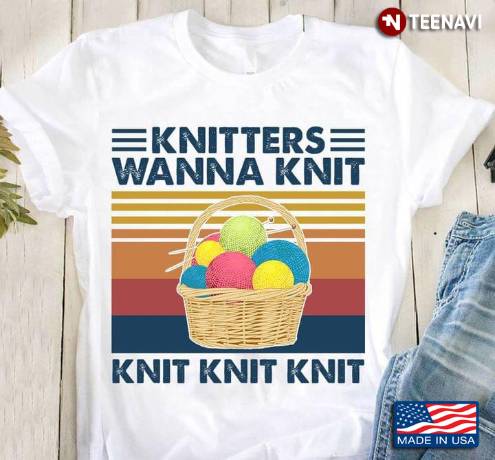 Knitters Wanna Knit Knit Knit