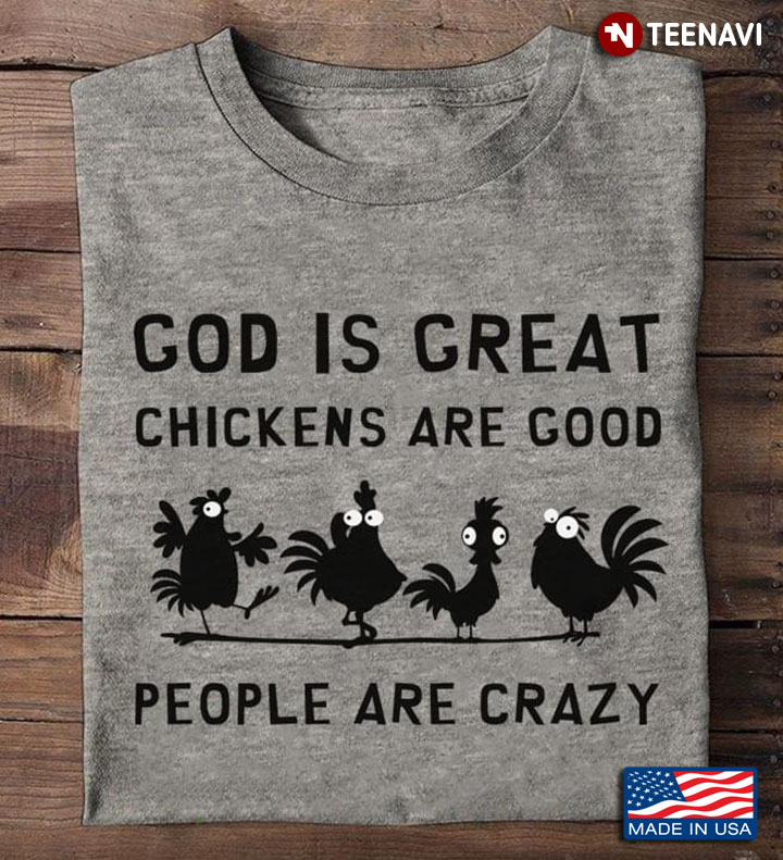 God is Great Chickens Are Good People Are Crazy New Version