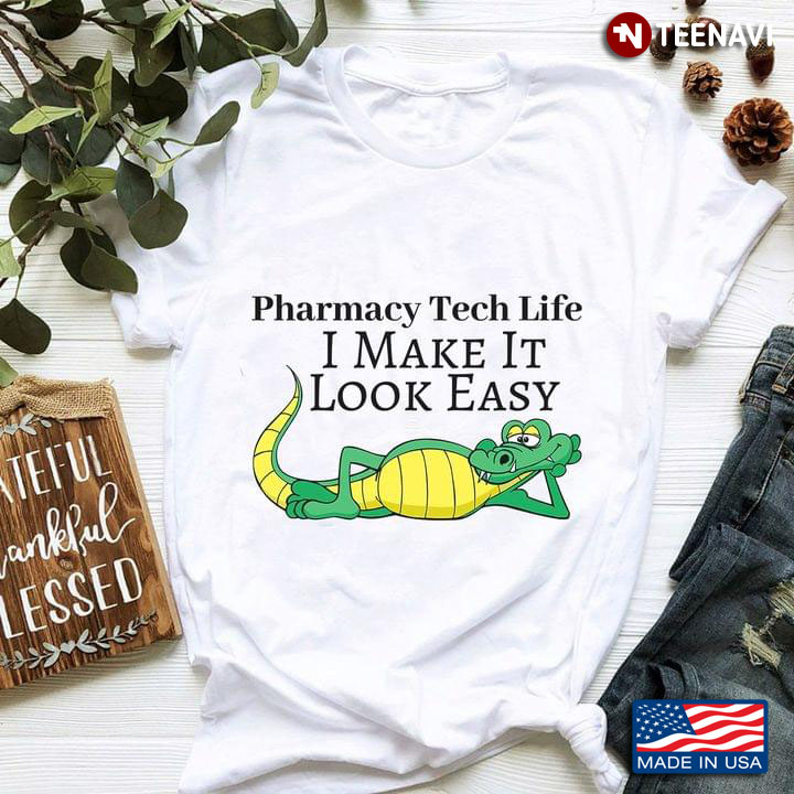 Pharmacy Tech Life I Make It Look Easy Crocodile