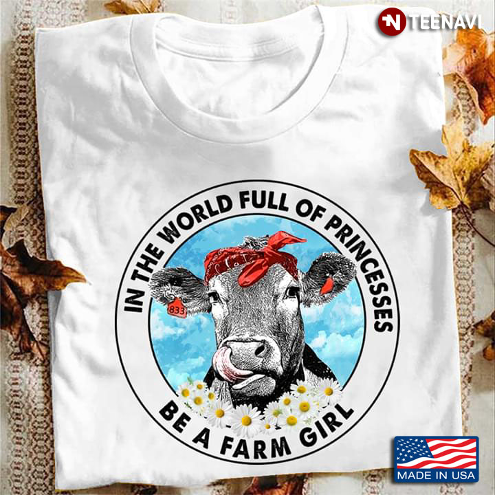 In The World Full Of Princesses Be A Farm Girl Heifer New Version