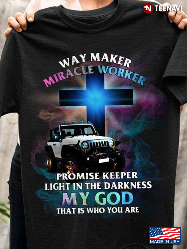 Jeep Way Maker Miracle Worker Promise Keeper Light In The Darkness My God That Is Who You Are