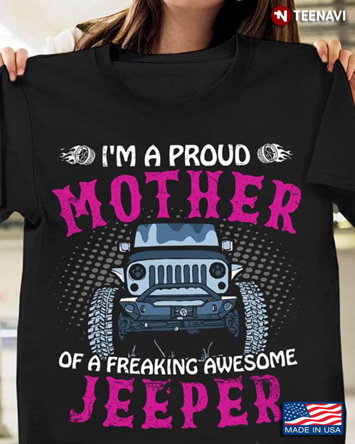 I’m A Proud Mother Of A Freaking Awesome Jeeper