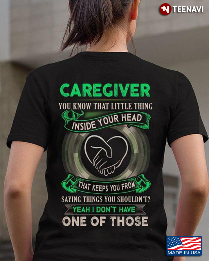 Caregiver You Know That Little Thing Inside Your Head That Keeps You From Saying Things You Shouln't