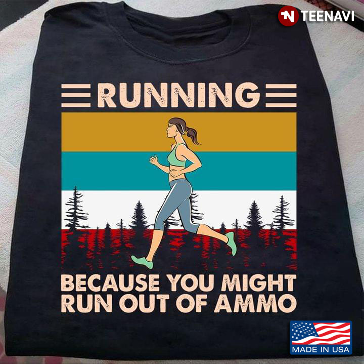 Running Because You Might Run Out Of Ammo