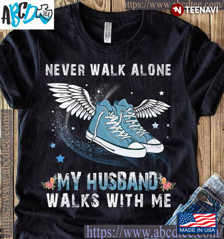 Never Walk Alone My Husband Walks With Me Shoes With Wings