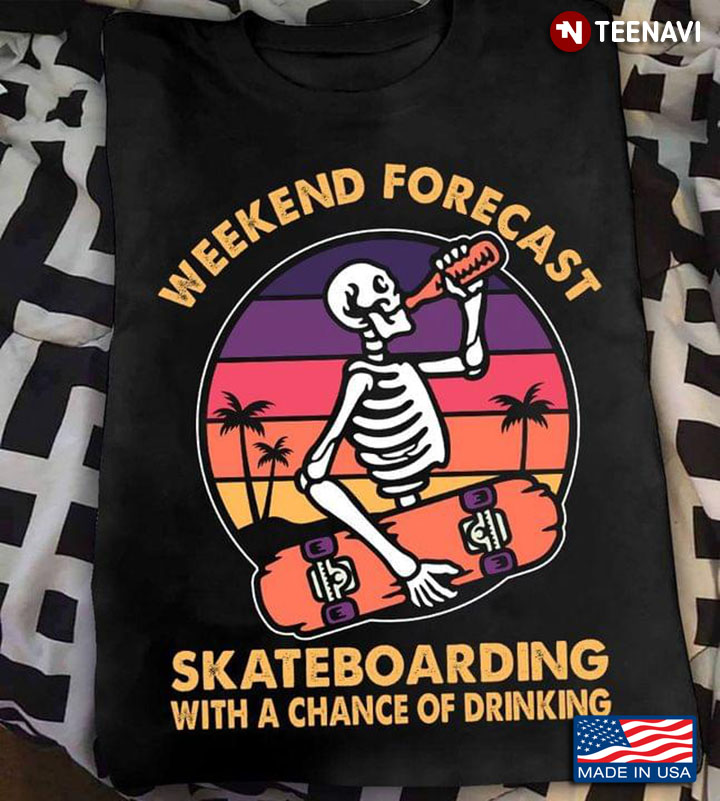 Skeleton Weekend Forecast Skateboarding With A Chance Of Drinking