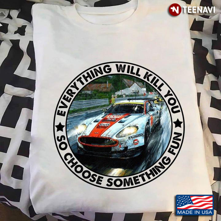 Everything Will Kill You So Choose Something Fun Aston Martin Gulf Racing