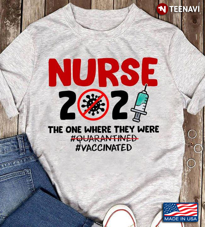 Nurse 2021 The One Where They Were Quarantined Vaccinated