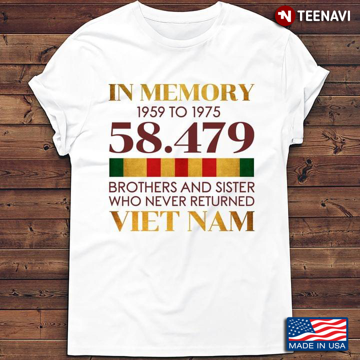 In Memory 1959 To 1975 58.479 Brothers And Sisters Who Never Returned Vietnam