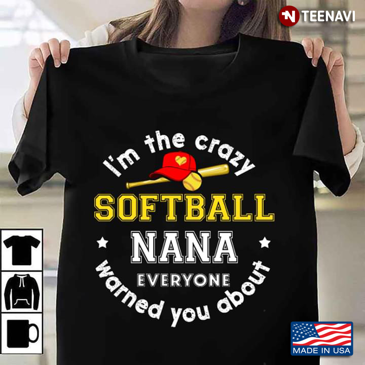 I'm The Crazy Softball Nana Everyone Warned You About