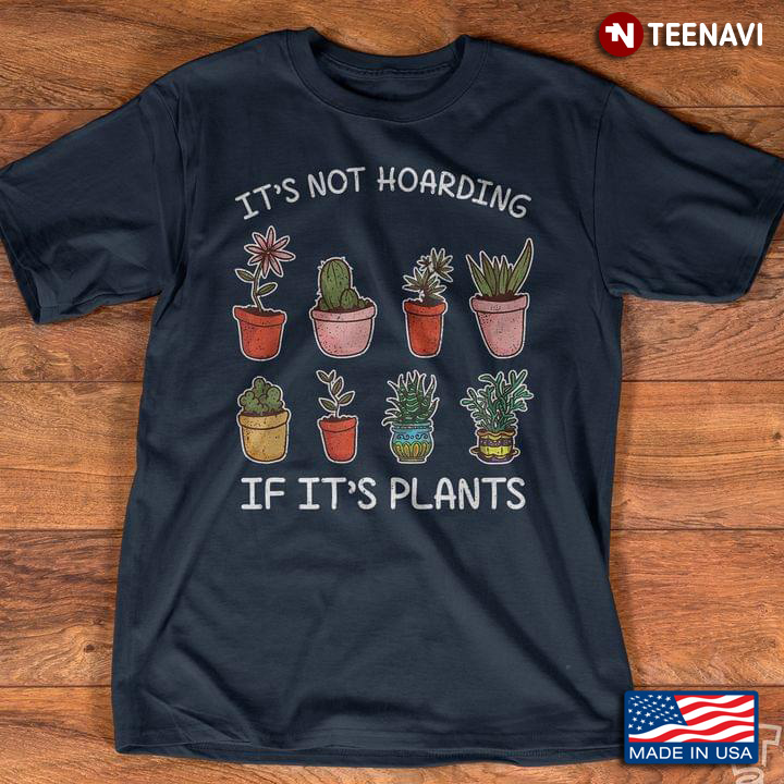 It's Not Hoarding If It's Plants Gardening
