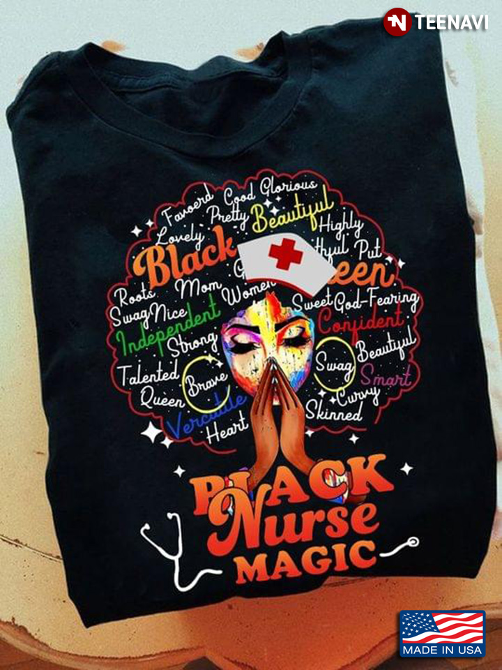 Black Nurse Magic Beautiful Talented Strong Brave Queen Heart Skinned Swag Smart Confident