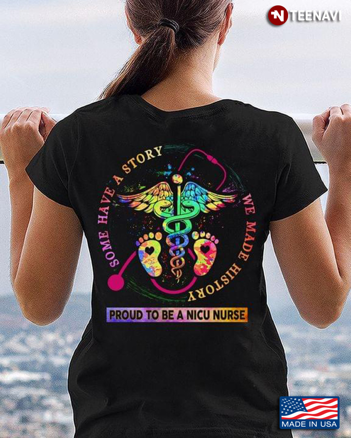 Some Have A Story We Made History Proud To Be A Nicu Nurse