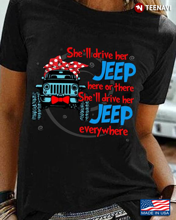 She'll Drive Her Jeep Here Or There She'll Drive Her Jeep Everyewhere